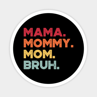 Funny Mother's Day Mama Mommy Mom Bruh (Sunset) Magnet